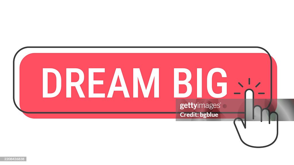 Dream Big Click Button With Hand Cursor On White Background High-Res ...
