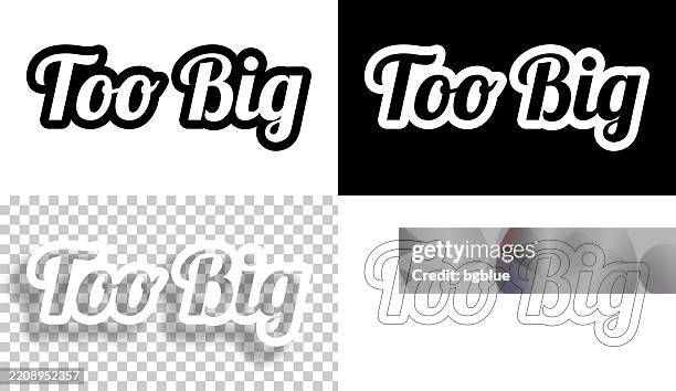 too big - text for design. blank, white and black backgrounds - line text - bigger stock illustrations