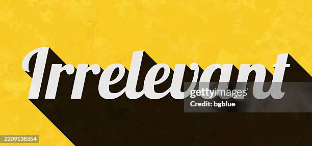 Irrelevant Sign Irrelevant Text With Long Shadow On Textured Yellow Background High-Res ...