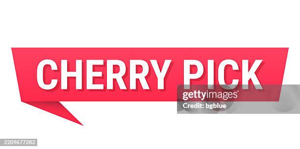 cherry pick - red speech bubble on blank background - cherry picker stock illustrations