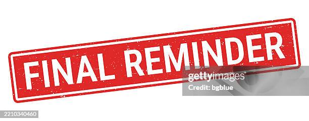 final reminder - red rubber stamp on white background - last time stock illustrations