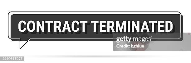 contract terminated - 3d black speech bubble on white background - closing comments stock illustrations