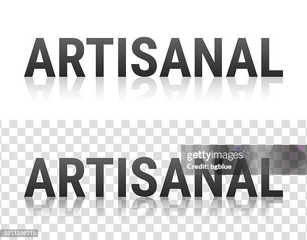 artisanal - text with reflection on transparent background - artisan stock illustrations