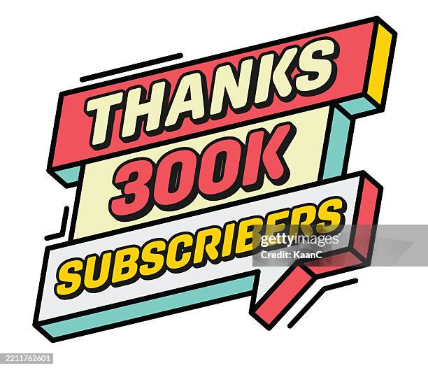 thanks 300000 subscribers. 300k subscribers celebration. speech bubble shape. vector stock illustration - subscription box stock illustrations