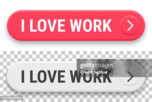 I Love Work - 3D click web buttons on blank background I Love Work - 3D click web buttons on blank background