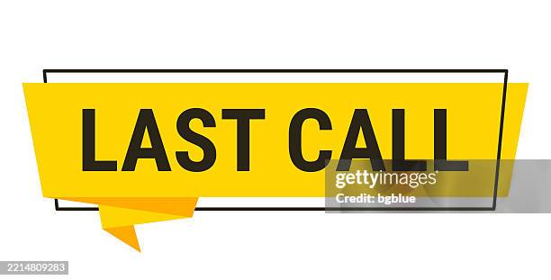 last call - yellow speech bubble on white background - challenge stock illustrations