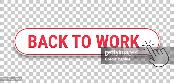 Back to Work - 3D click web button with hand cursor on blank background Back to Work - 3D click web button with hand cursor on blank background