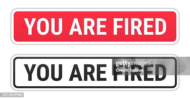 you are fired - red and black labels on white background - fired box stock illustrations