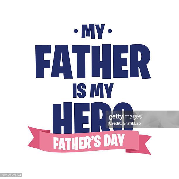 inspirational father's day design with 'my father is my hero' text - love quotes stock illustrations