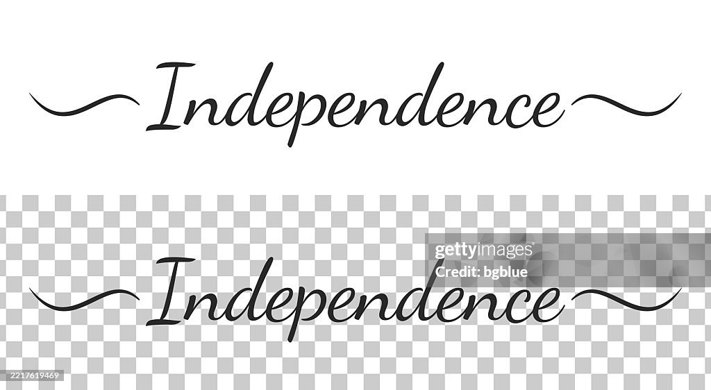 Independence Plus Lettering Independence Calligraphy Text With Swashes On Blank Background High-Res ...