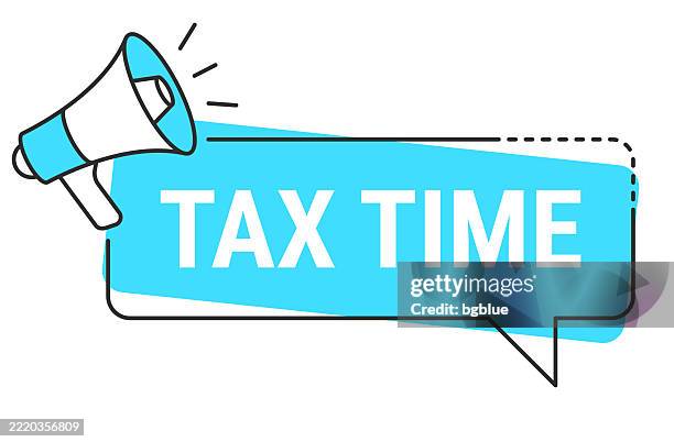 tax time - speech bubble and megaphone on white background - tax season stock illustrations
