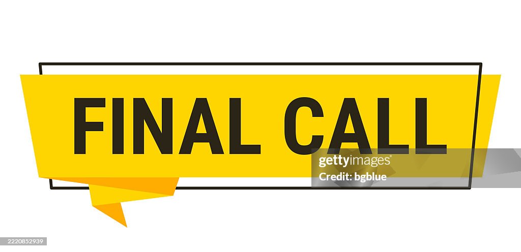 Final Call For Final Call Yellow Speech Bubble On White Background High-Res Vector ...