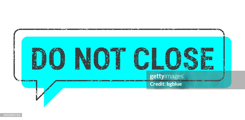 Not Close Icon Do Not Close Blue Grunge Speech Bubble On Blank Background High-Res ...