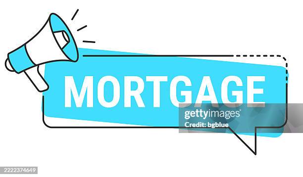 mortgage - speech bubble and megaphone on white background - mortgage document stock illustrations