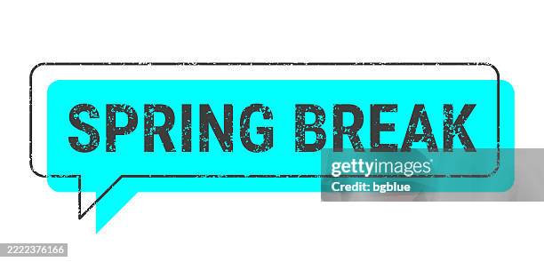 spring break - blue grunge speech bubble on blank background - spring break sign stock illustrations