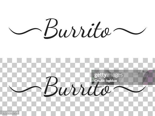 burrito - calligraphy text with swashes on blank background - burrito background stock illustrations