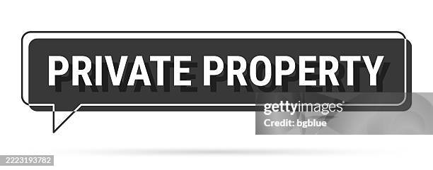private property - 3d black speech bubble on white background - private property stock illustrations