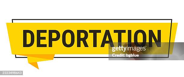 deportation - yellow speech bubble on white background - eviction stock illustrations