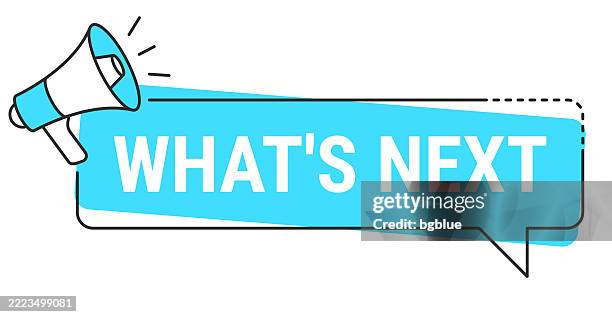 what's next - speech bubble and megaphone on white background - whats next stock illustrations