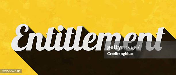 entitlement - text with long shadow on textured yellow background - request stock illustrations