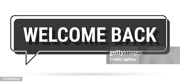 welcome back - 3d black speech bubble on white background - come back stock illustrations