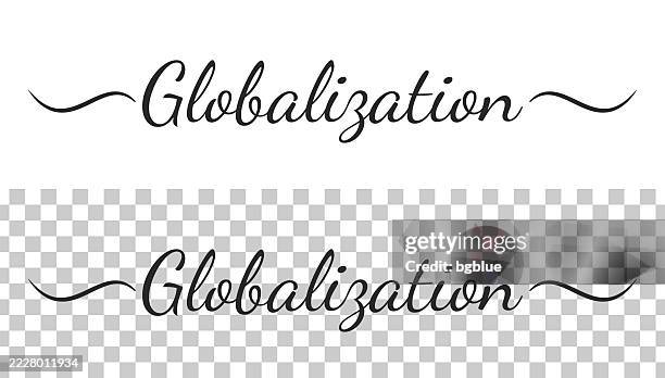 Globalization Calligraphy Text With Swashes On Blank Background High ...