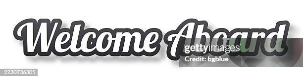 welcome aboard - 3d text with shadow on white background - welcome aboard stock illustrations