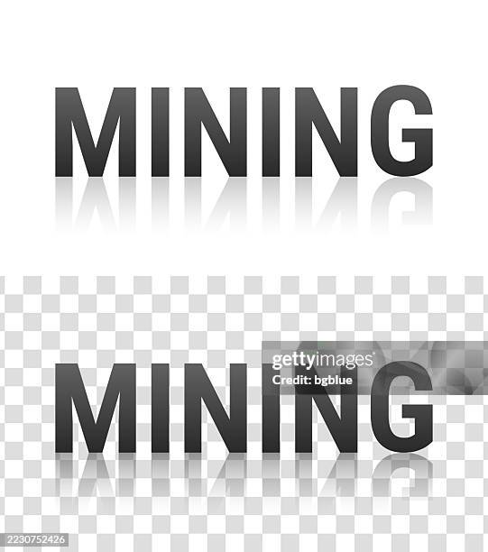mining - text with reflection on transparent background - quarry stock illustrations