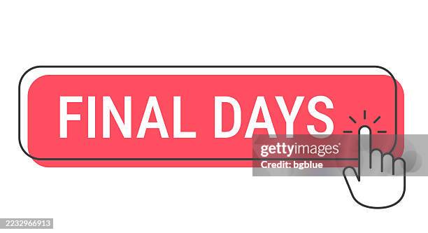 final days - click button with hand cursor on white background - last occurrence stock illustrations