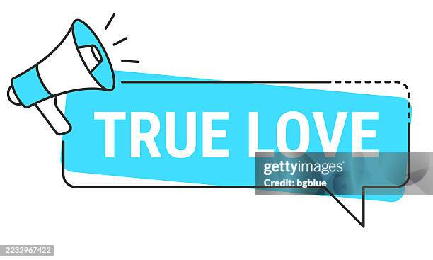ilustraciones, imágenes clip art, dibujos animados e iconos de stock de true love - burbuja de diálogo y megáfono sobre fondo blanco - una palabra