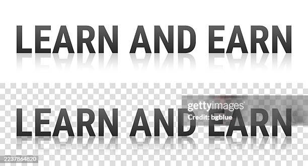 learn and earn - text with reflection on transparent background - earn more stock illustrations