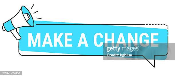 make a change - speech bubble and megaphone on white background - make a change stock illustrations