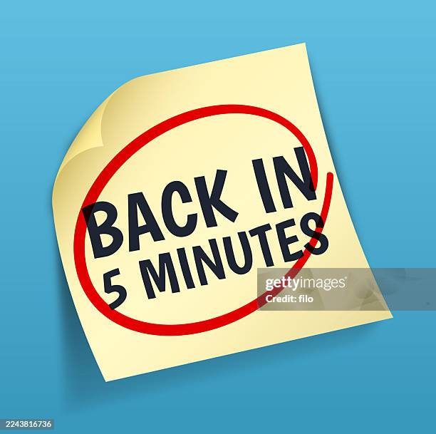 back in 5 minutes yellow reminder note circled - accessing important information stock illustrations