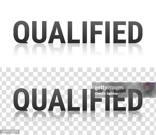 qualified - text with reflection on transparent background - qualification round stock illustrations