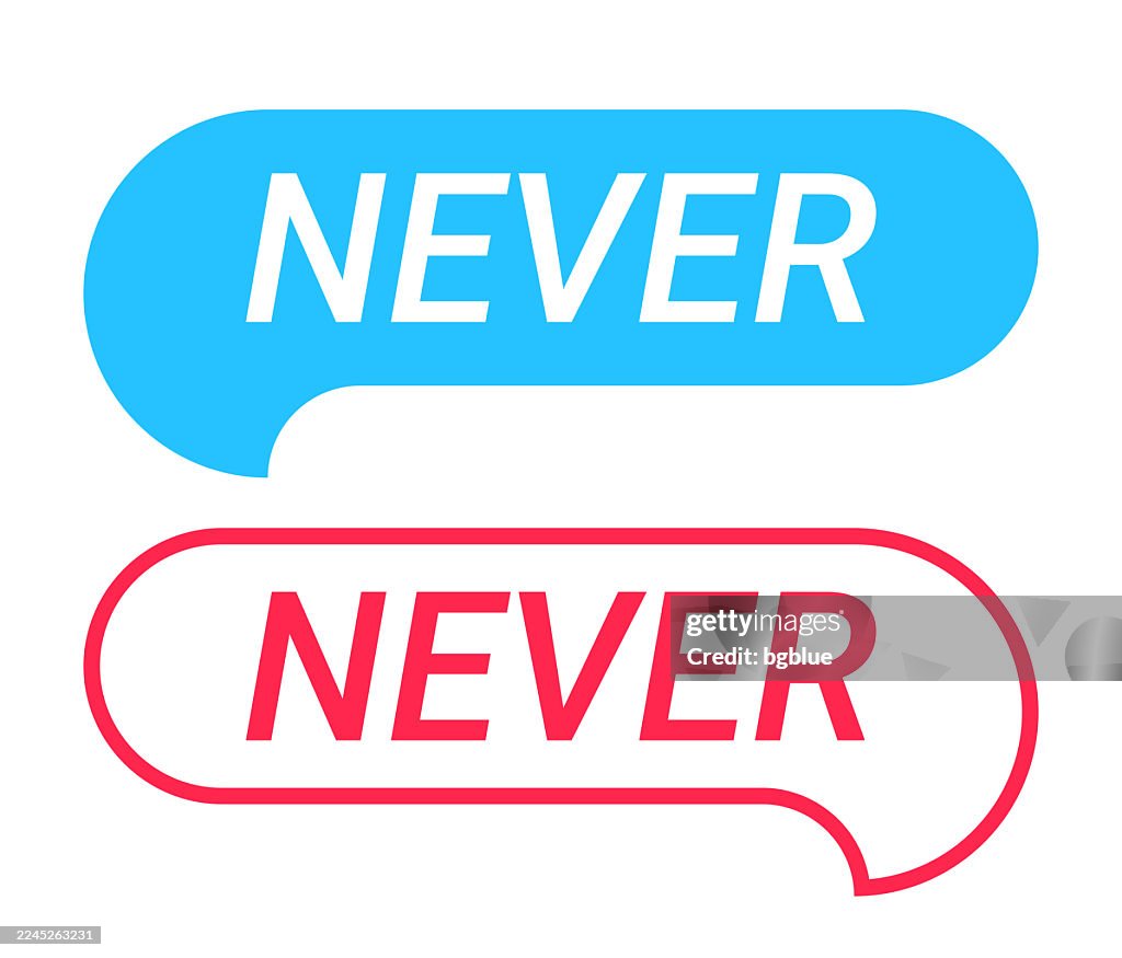 Never - Blue and Red speech bubble on white background