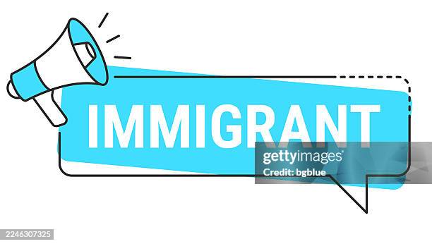 immigrant - speech bubble and megaphone on white background - migrant worker stock illustrations
