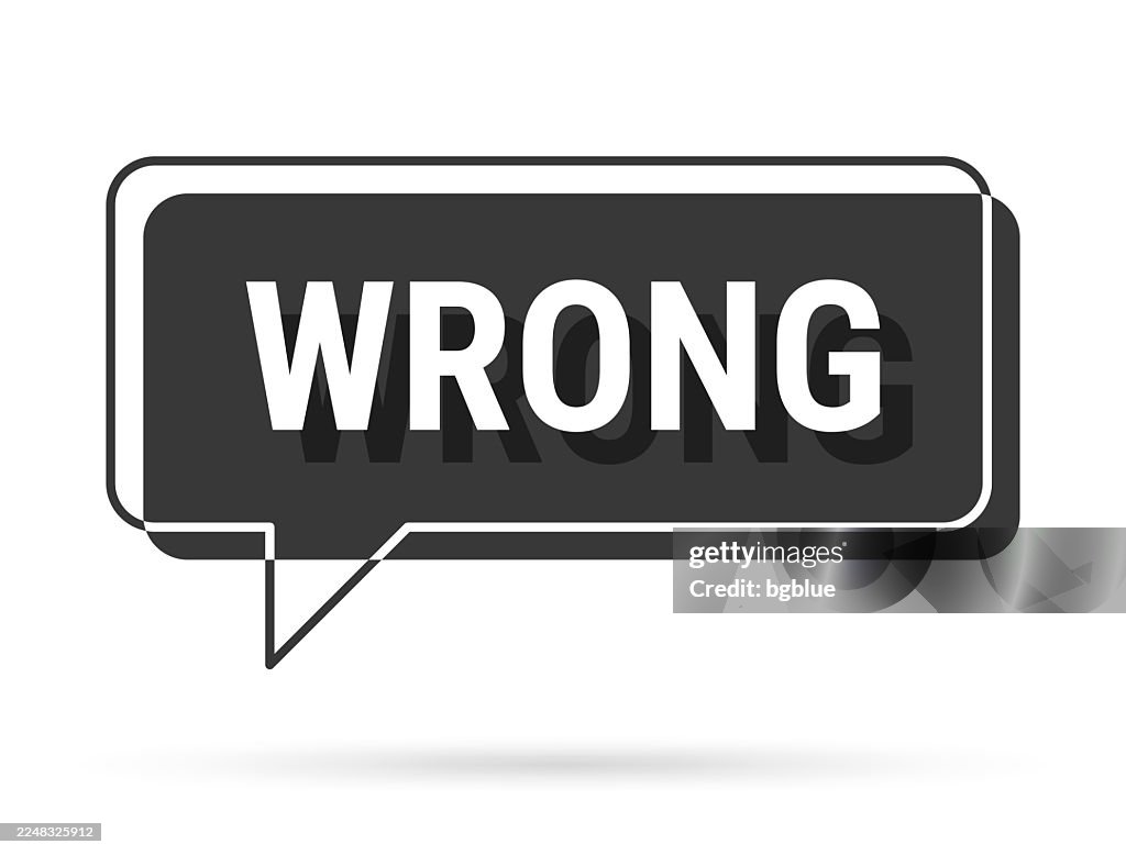 Wrong - 3D black speech bubble on white background