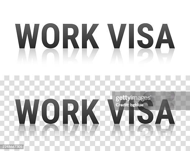 work visa - text with reflection on transparent background - immigrant worker stock illustrations