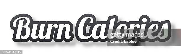burn calories - 3d text with shadow on white background - burning paper on white stock illustrations