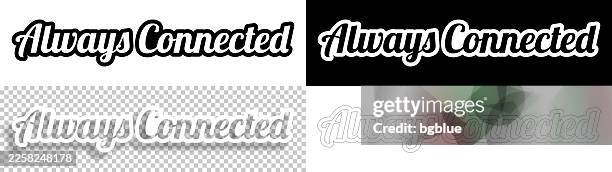 always connected - text for design. blank, white and black backgrounds - line text - timeless logo stock illustrations