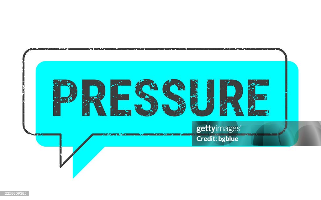 Pressure - Blue grunge speech bubble on blank background.