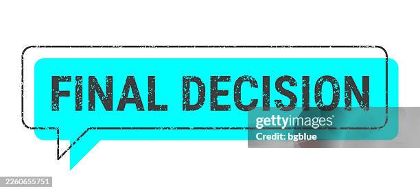 final decision - blue grunge speech bubble on blank background. - final thoughts stock illustrations
