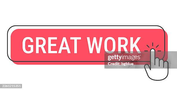 great work - click button with hand cursor on white background - wow computer stock illustrations
