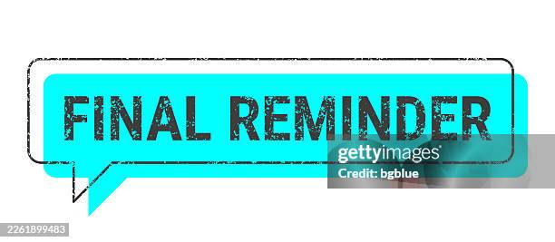 final reminder - blue grunge speech bubble on blank background. - final reminder stock illustrations