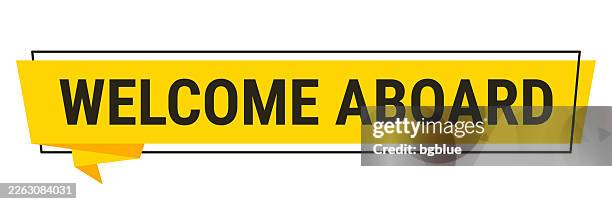 welcome aboard - yellow speech bubble on white background - welcome aboard stock illustrations