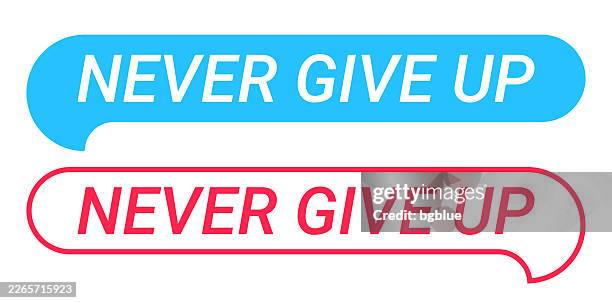 never give up - blue and red speech bubble on white background - call out bubble stock illustrations
