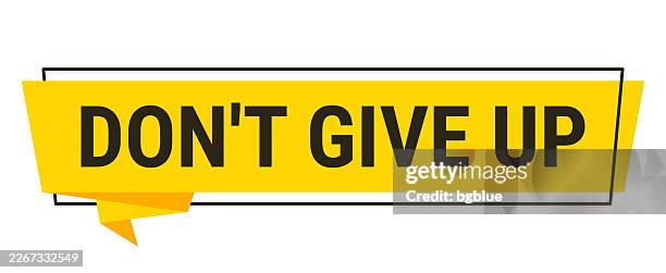 don't give up - yellow speech bubble on white background - stop talking icon stock illustrations