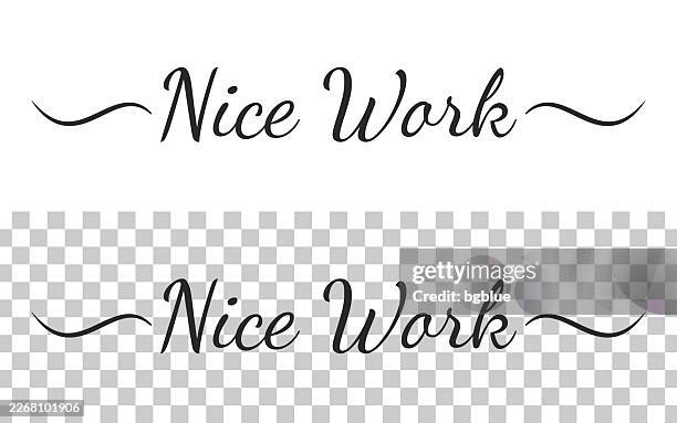 nice work - calligraphy text with swashes on blank background - congratulations hand lettering stock illustrations