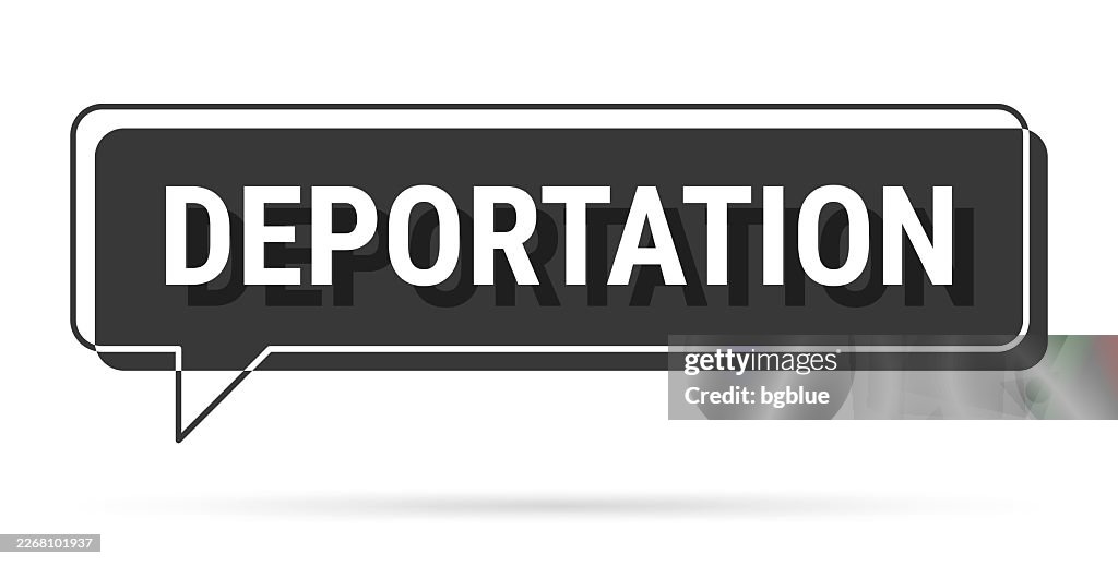 Deportation - 3D black speech bubble on white background