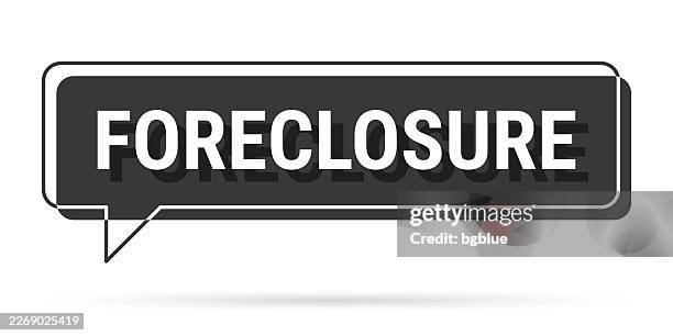 foreclosure - 3d black speech bubble on white background - foreclosure stock illustrations
